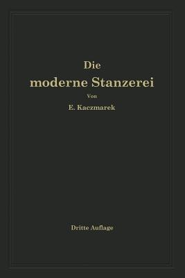 Die moderne Stanzerei: Ein Buch für die Praxis mit Aufgaben und Lösungen - Eugen Kaczmarek - cover