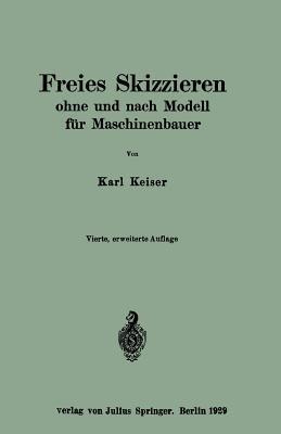 Freies Skizzieren ohne und nach Modell für Maschinenbauer: Ein Lehr- und Aufgabenbuch für den Unterricht - Karl Keiser - cover