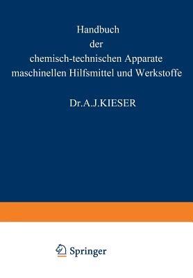 HANDBUCH der chemisch-technischen Apparate maschinellen Hilfsmittel und Werkstoffe: Ein lexikalisches Nachschlagewerk für Chemiker und Ingenieure Dritter Band: K. S.-Schl - A. J. Kieser - cover