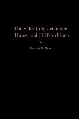 Die Schaltungsarten der Haus- und Hilfsturbinen: Ein Beitrag zur Wärmewirtschaft der Kraftwerksbetriebe - Herbert Melan - cover