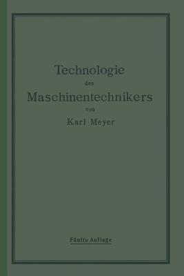 Die Technologie des Maschinentechnikers - Karl Meyer - cover