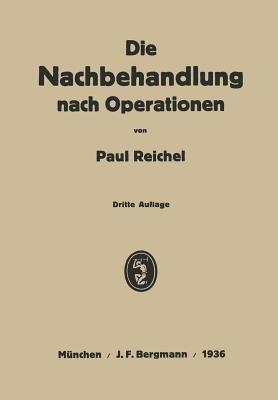 Die Nachbehandlung nach Operationen: Ein Lehrbuch in Vorlesungen - Paul Reichel - cover