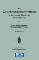 Die wischendampfverwertung in Entwicklung, Theorie und Wirtschaftlichkeit - Ernst Reutlinger - cover