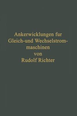 Ankerwicklungen für Gleich- und Wechselstrommaschinen: Ein Lehrbuch - Rudolf Richter - cover