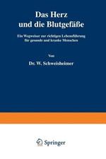 Das Herz und die Blutgefäße: Ein Wegweiser zur richtigen Lebensführung für gesunde und kranke Menschen