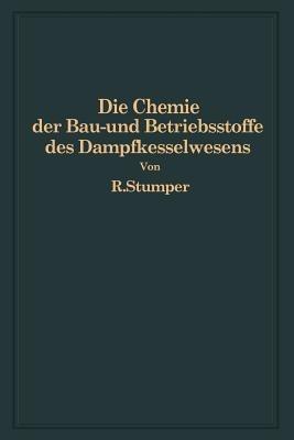 Die Chemie der Bau- und Betriebsstoffe des Dampfkesselwesens - R. Stumper - cover