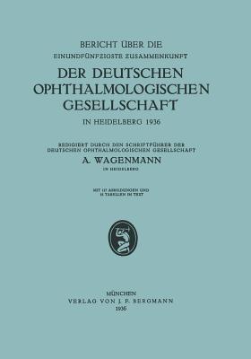 Bericht über die Einundfünfzigste Zusammenkunft der Deutschen Ophthalmologischen Gesellschaft: In Heidelberg 1936 - A. Wagenmann - cover