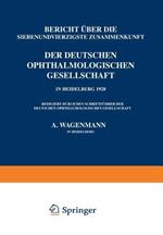 Bericht Über die Siebenundvierzigste Zusammenkunft der Deutschen Ophthalmologischen Gesellschaft in Heidelberg 1928
