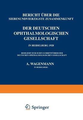 Bericht Über die Siebenundvierzigste Zusammenkunft der Deutschen Ophthalmologischen Gesellschaft in Heidelberg 1928 - A. Wagenmann - cover