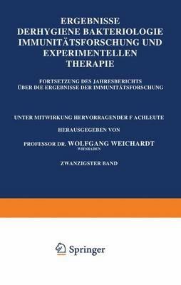 Ergebnisse der Hygiene Bakteriologie Immunitätsforschung und Experimentellen Therapie: Zwanzigster Band Fortsetzung des Jahresberichts Über die Ergebnisse der Immunitätsforschung - Wolfgang Weichardt - cover