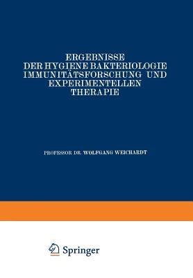Ergebnisse der Hygiene Bakteriologie Immunitätsforschung und Experimentellen Therapie: Fortsetzung des Jahresberichts Über die Ergebnisse der Immunitätsforschung Achter Band - Wolfgang Weichardt - cover