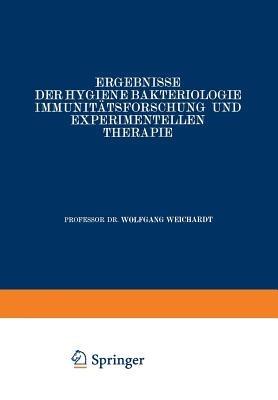 Ergebnisse der Hygiene Bakteriologie Immunitätsforschung und experimentellen Therapie: Fortsetzung des Jahresberichts Über die Ergebnisse der Immunitätsforschung Siebenter Band - Wolfgang Weichardt - cover