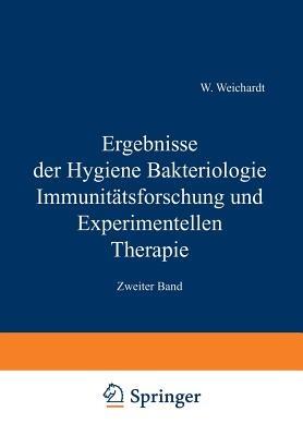 Ergebnisse der Hygiene Bakteriologie Immunitätsforschung und Experimentellen Therapie: Zweiter Band - Wolfgang Weichardt - cover