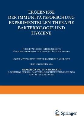 Ergebnisse der Immunitätsforschung Experimentellen Therapie Bakteriologie und Hygiene: (Fortsetzung des Jahresberichts Über die Ergebnisse der Immunitätsforschung) - Wolfgang Weichardt - cover