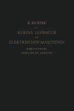 Kurzes Lehrbuch der Elektrischen Maschinen: Wirkungsweise · Berechnung · Messung