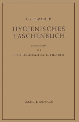 Hygienisches Taschenbuch: Ein Ratgeber der Praktischen Hygiene für Medizinal- und Verwaltungsbeamte Ärzte, Techniker, Schulmänner Architekten und Bauherren - E.v. Esmarch - cover