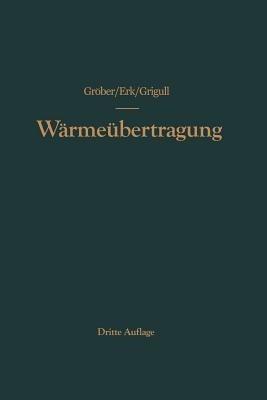Die Grundgesetze der Wärmeübertragung - Heinrich Gröber,Siegmund Erk,Ulrich Grigull - cover