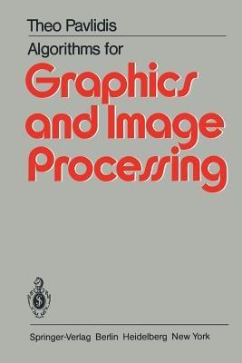 Algorithms for Graphics and Image Processing - T. Pavlidis - cover
