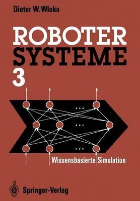 Robotersysteme 3: Wissensbasierte Simulation - Dieter W. Wloka - cover