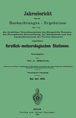 Jahresbericht über die Beobachtungs-Ergebnisse: den forstlichen Versuchsanstalten des Königreichs Preussen, des Herzogthums Braunschweig, der Reichslande und dem Landesdirectorium der Provinz Hannover eingerichteten forstlich-meteorologischen Stationen. Zwanzigster Jahrgang - A. Müttrich - cover