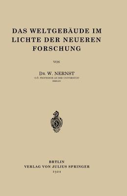 Das Weltgebäude im Lichte der Neueren Forschung - W. Nernst - cover