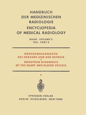Röntgendiagnostik des Herzens und der Gefässe Teil 4 / Roentgen Diagnosis of the Heart and Blood Vessels Part 4 - F. Loogen,R. Rippert,J. Schoenmackers - cover