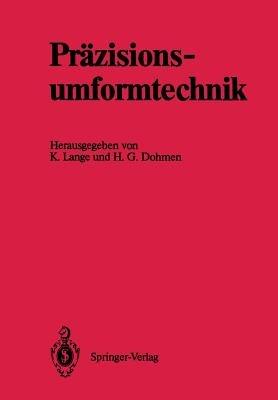 Präzisionsumformtechnik: Ergebnisse des Schwerpunktes „Präzisionsumformtechnik“ der Deutschen Forschungsgemeinschaft 1981 bis 1989 - cover