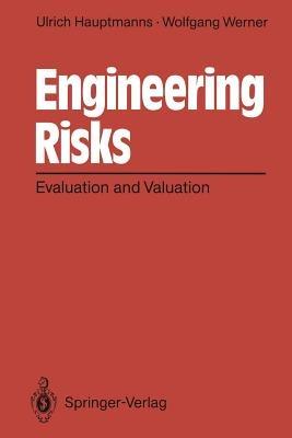 Engineering Risks: Evaluation and Valuation - Ulrich Hauptmanns,Wolfgang Werner - cover