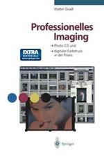 Professionelles Imaging: Photo CD und digitaler Farbdruck in der Praxis