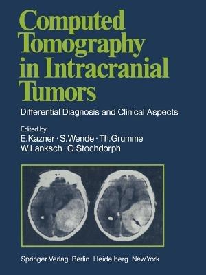 Computed Tomography in Intracranial Tumors: Differential Diagnosis and Clinical Aspects - G.B. Bradac,U. Büll,R. Fahlbusch - cover