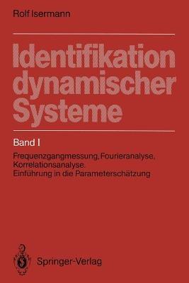 Identifikation dynamischer Systeme: Band I: Frequenzgangmessung, Fourieranalyse, Korrelationsanalyse, Einführung in die Parameterschätzung - Rolf Isermann - cover