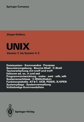 UNIX: Eine Einführung in Begriffe und Kommandos von UNIX — Version 7, bis System V.3 - Jürgen Gulbins - cover