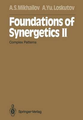 Foundations of Synergetics II: Complex Patterns - Alexander S. Mikhailov,Alexander Yu. Loskutov - cover