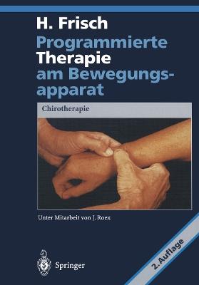 Programmierte Therapie am Bewegungsapparat: Chirotherapie - Herbert Frisch - cover