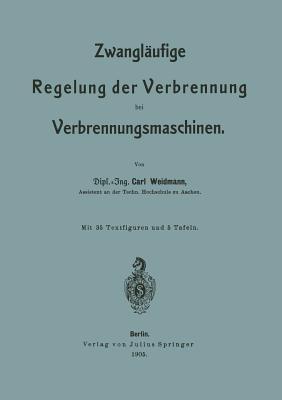 Zwangläufige Regelung der Verbrennung bei Verbrennungsmaschinen - Carl Weidmann - cover