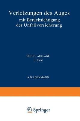 Verletzungen des Auges: Mit Berücksichtigung der Unfallversicherung - A. Wagenmann - cover