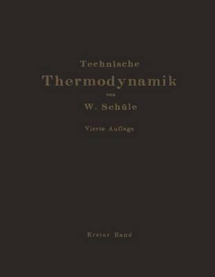 Technische Thermodynamik: Erster Band Die für den Maschinenbau wichtigsten Lehren nebst technischen Anwendungen - W. Schüle - cover