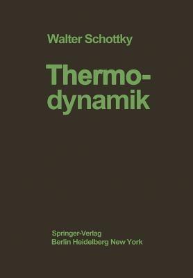 Thermodynamik: Die Lehre von den Kreispro?essen den Physikalischen und Chemischen Veränderungen und Gleichgewichten - W. Schottky,H. Ulich,C. Wagner - cover
