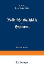 Politische Geschichte der Gegenwart: XVII. Das Jahr 1883