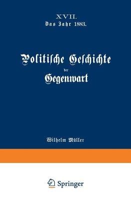 Politische Geschichte der Gegenwart: XVII. Das Jahr 1883 - Wilhelm Müller - cover