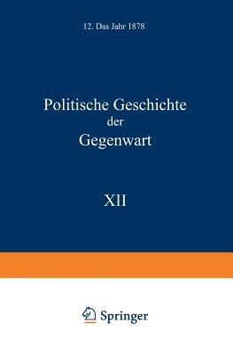 Politische Geschichte der Gegenwart: XII. Das Jahr 1878 - Wilhelm Müller - cover