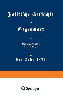 Politische Geschichte der Gegenwart: V Das Jahr 1871 - Wilhelm Müller - cover