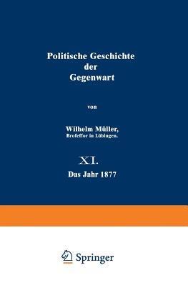 Politische Geschichte der Gegenwart: 11. Das Jahr 1877 - Wilhelm Müller - cover