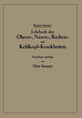 Lehrbuch der Ohren-, Nasen-, Rachen- und Kehlkopf-Krankheiten - Otto Körner,Otto Steurer - cover