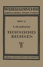 Technisches Rechnen: Eine Sammlung von Rechenregeln, Formeln und Beispielen zum Gebrauch in Werkstatt, Büro und Schule