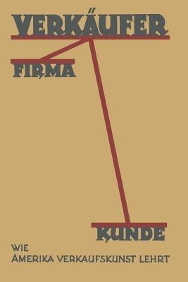 Verkäufer, Firma, Kunde: Wie Amerika Verkaufskunst Lehrt - Kurt Th. Friedlaender - cover