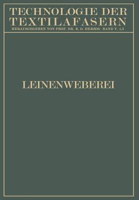 Leinenweberei: Leichtes Leinengewebe und Gebildweberei / Die Taschen-Tuchweberei / Schwerweberei - F. Bühring,M. Kaulfuß,A. Schneider - cover