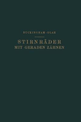 Stirnräder mit Geraden Zähnen: Zahnformen, Betriebsverhältnisse und Herstellung - NA Buckingham,NA Olah - cover