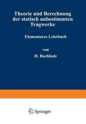 Theorie und Berechnung der statisch unbestimmten Tragwerke: Elementares Lehrbuch - H. Buchholz - cover