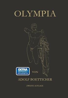 Olympia, Das Fest und Seine Stätte: Nach den Berichten der Alten und den Ergebnissen der Deutschen Ausgrabungen - Adolf Boetticher - cover